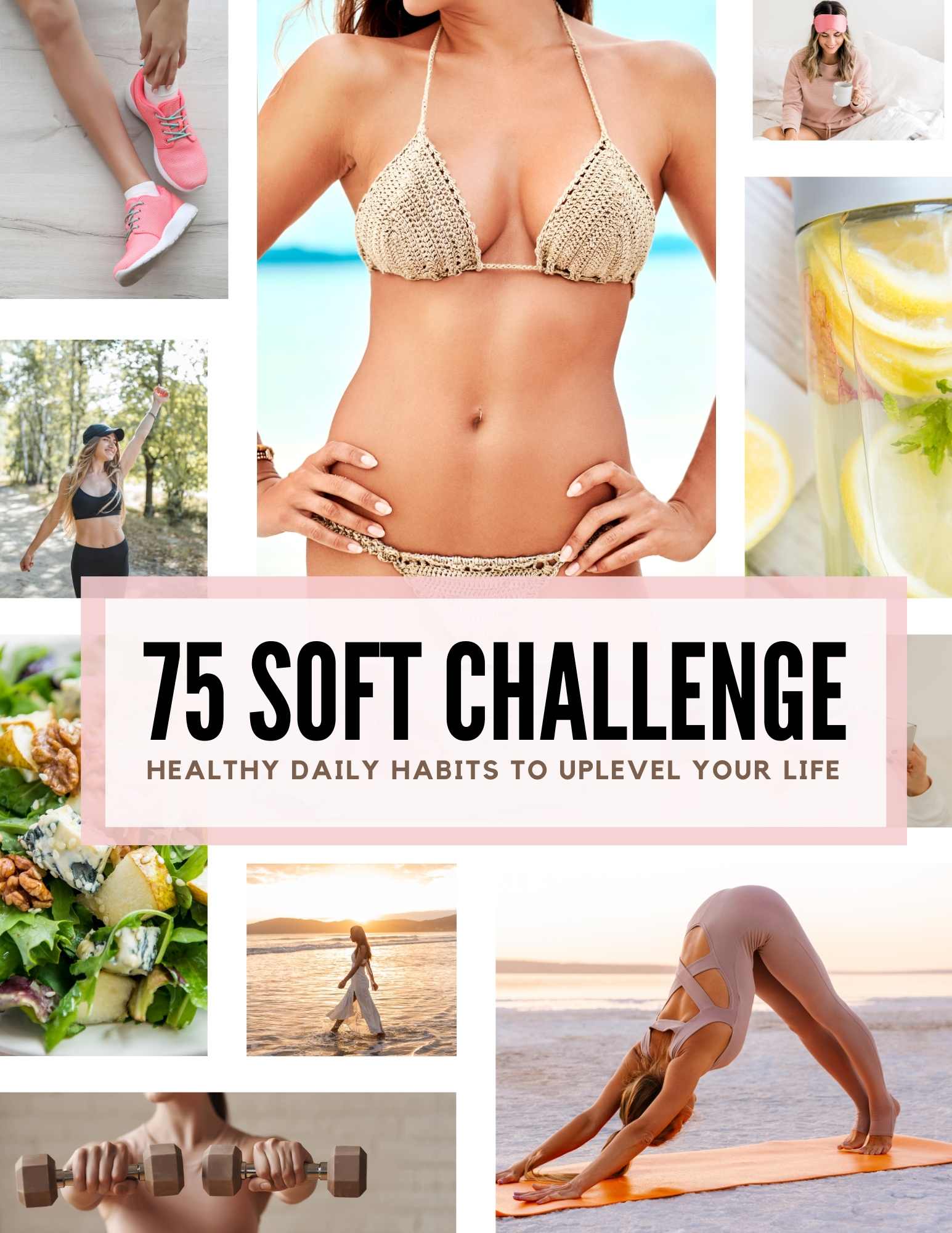The 75 Soft Challenge Workbook: Your Ultimate Guide to a Healthier, Happier You!